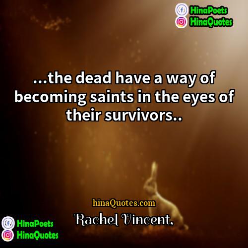 Rachel Vincent Quotes | ...the dead have a way of becoming